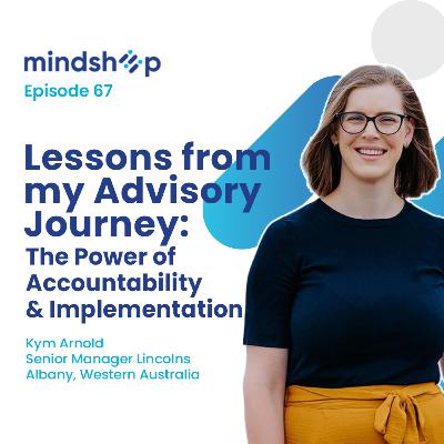 Lessons from My Advisory Journey: The Power of Accountability & Implementation with Kym Arnold, Lincolns, Albany, Western Australia Lessons from My Advisory Journey: The Power of Accountability & Implementation with Kym Arnold, Lincolns, Albany, Western Australia