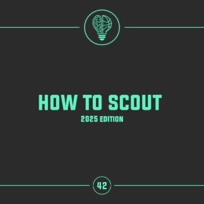 How To Scout 2025 Edition