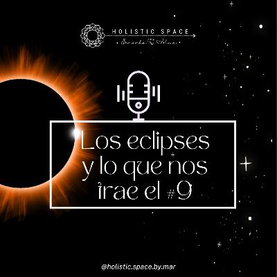 Los eclipses y lo que nos trae el número 9 Los eclipses y lo que nos trae el número 9
