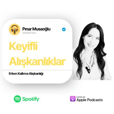 47-Erken Kalkma Alışkanlığı