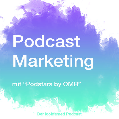 #13 Podcast Marketing – mit “Podstars by OMR”