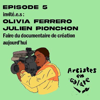 EP.5 Olivia Ferrero - Julien Pionchon - Faire du documentaire de création aujourd'hui
