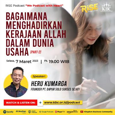 KBC RISE PODCAST - BAGAIMANA MENGHADIRKAN KERAJAAN ALLAH DALAM DUNIA USAHA - [PART-2]