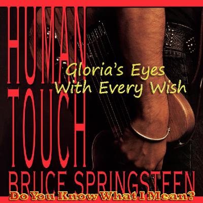 DYKWIM? Gloria's Eyes / With Every Wish, Bruce Springsteen. Recita Carlos Maluenda