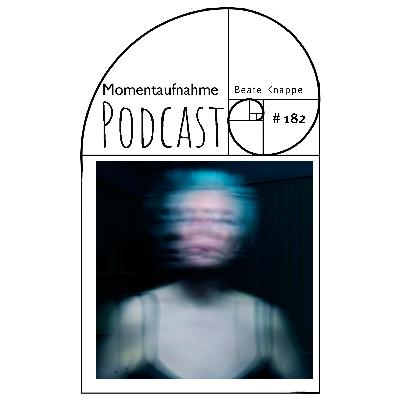 # 182 Momentaufnahme