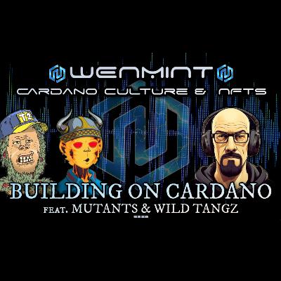 S2E8 : Building On Cardano feat. Mutants & Wild Tangz S2E8 : Building On Cardano feat. Mutants & Wild Tangz