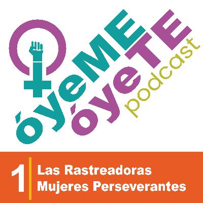 Las Rastreadoras, Mujeres Perseverantes