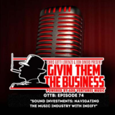 GTTB: Ep 74 "Sound Investments: Navigating the Music Industry with Indify" GTTB: Ep 74 "Sound Investments: Navigating the Music Industry with Indify"