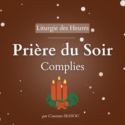 20 dec 2025 - Prière du soir, Complies (Jour 21)