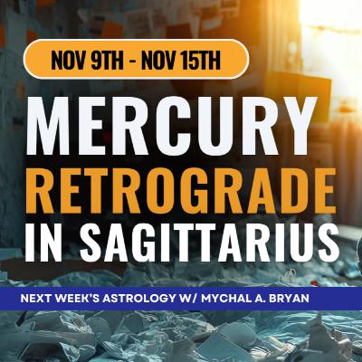 Mercury Retrograde in Sagittarius | NEXT WEEK'S ASTROLOGY! Uranian Astrology Weekly Report Nov 9-15