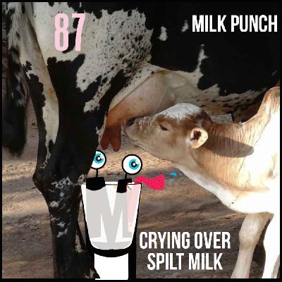 Episode 87: Crying Over Spilt Milk – Milk Punch Episode 87: Crying Over Spilt Milk – Milk Punch