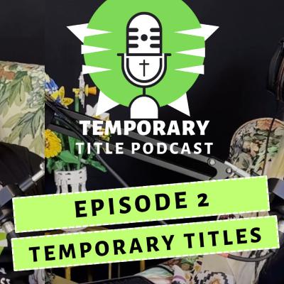 Chapter 3 - Episode 2 - Temporary Titles