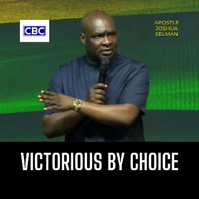 Victorious By Choice || Apostle Joshua Selman