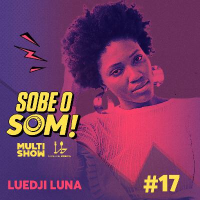 #17 Por Dentro do Afropop (Com Luedji Luna) #17 Por Dentro do Afropop (Com Luedji Luna)