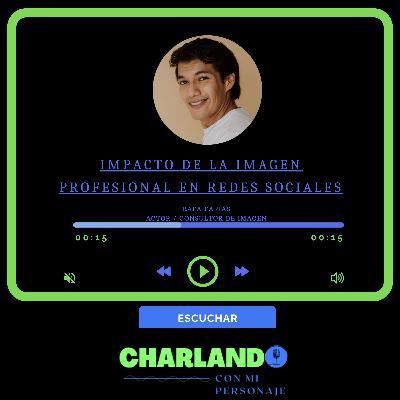 IMPACTO DE LA IMAGEN PROFESIONAL EN REDES SOCIALES (Personaje: Rafa Farías, Actor -Consultor de Imagen)