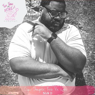 Cigar Thoughts: Love vs Toxic with Nick D.