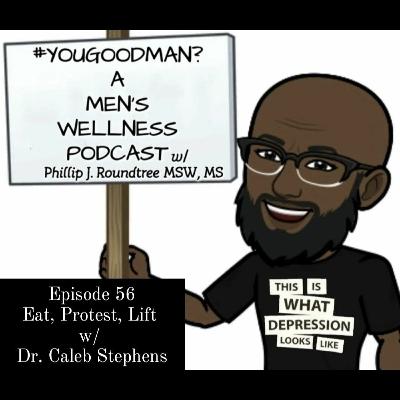 Eat, Protest, Lift w/ Dr. Caleb Stephens Eat, Protest, Lift w/ Dr. Caleb Stephens
