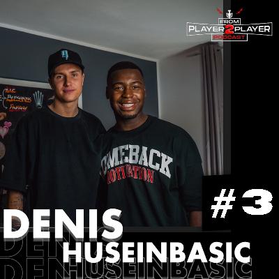 FROM PLAYER 2 PLAYER DENIS HUSEINBASIC #3 FROM PLAYER 2 PLAYER DENIS HUSEINBASIC #3