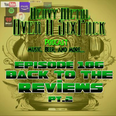 EP 186 - Back to the Reviews PT. 2