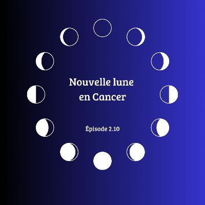 2.10 Nouvelle lune en Cancer 🌑♋