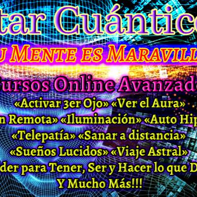 ✨«El Poder de tu Mente es Maravilloso - Información Curso Avanzado: DESPERTAR CUANTICO»✨