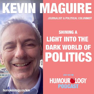 Kevin Maguire – Shining A Light Into The Dark World Of Politics & The Role Of Humour In Journalism 🔦 Kevin Maguire – Shining A Light Into The Dark World Of Politics & The Role Of Humour In Journalism 🔦