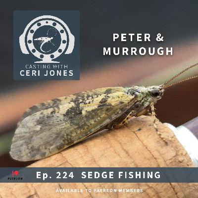 Casting With Ceri Jones : Ep. 224 Sedge Fishing