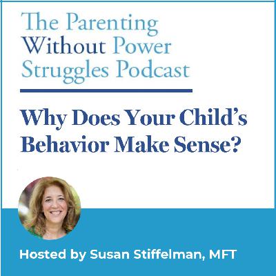 3:30 Why Does Your Child's Behavior Make Sense?