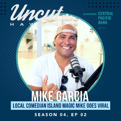 Season 04 Ep 02: Mike Garcia // Island Magic Mike goes Viral