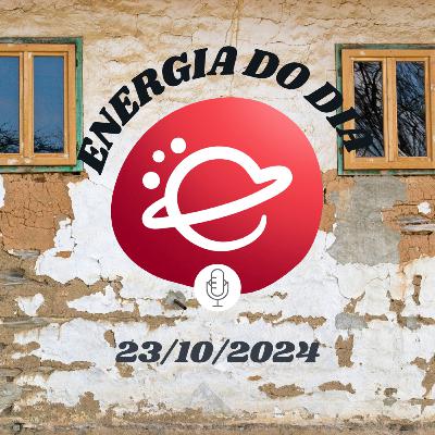Energia do dia: 23 de Outubro de 2024