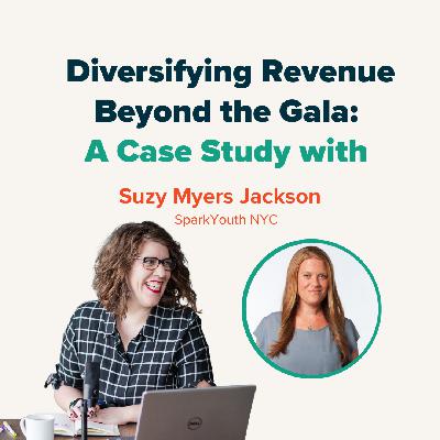 Case Study with Suzy Myers Jackson at Spark Youth NYC: Diversifying Revenue Beyond a Gala through Relationship Building Case Study with Suzy Myers Jackson at Spark Youth NYC: Diversifying Revenue Beyond a Gala through Relationship Building