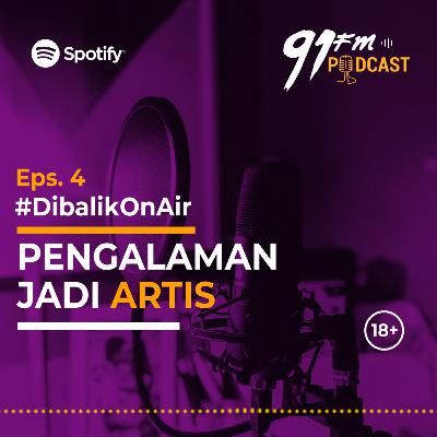Eps. 4 Dibalik On Air - Pengalaman jadi Artis