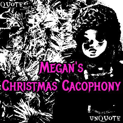 The Time Megan Gave You A Christmas Cacophony or Music To Open Presents Up With Your Children