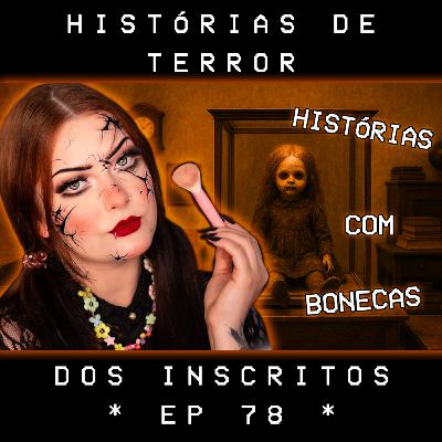 Histórias com bonecas! | Terror e Make ep. 78