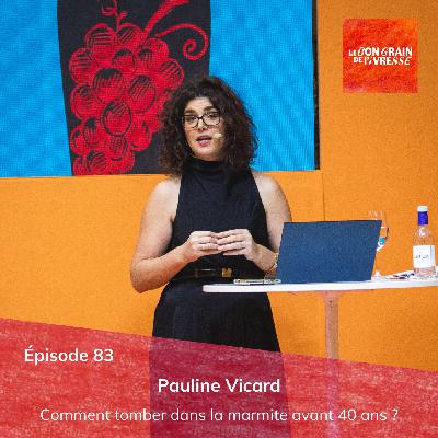 Épisode 83 : Pauline Vicard, comment tomber dans la marmite avant 40 ans ? Épisode 83 : Pauline Vicard, comment tomber dans la marmite avant 40 ans ?
