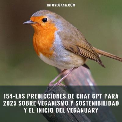 154- LAS PREDICCIONES DE CHAT GPT PARA 2025 SOBRE VEGANISMO Y SOSTENIBILIDAD Y EL INICIO DEL VEGANUARY | Infovegana 154- LAS PREDICCIONES DE CHAT GPT PARA 2025 SOBRE VEGANISMO Y SOSTENIBILIDAD Y EL INICIO DEL VEGANUARY | Infovegana