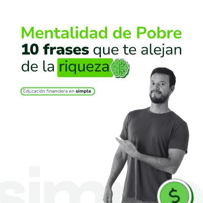 Mentalidad de Pobre: 10 frases que alejan la riqueza
