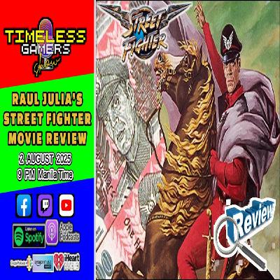 RAUL JULIA's STREET FIGHTER (1994) Movie Review - Timeless Gamers Show episode 147