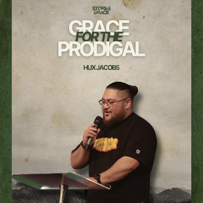 Grace For The Prodigal - Hux Jacobs - 05.10.25