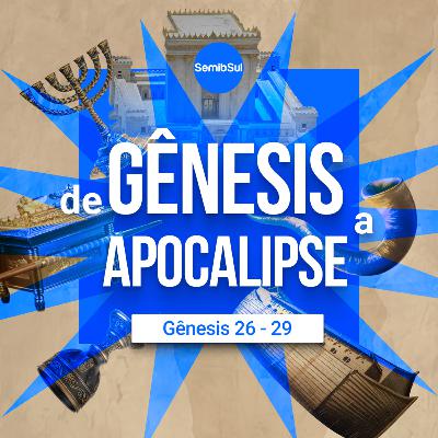 Gênesis 26 - 29 - Estudando a Bíblia Toda - Semib Podcast #69 Gênesis 26 - 29 - Estudando a Bíblia Toda - Semib Podcast #69