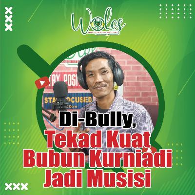 Di-Bully, Tekad Kuat Bubun Kurniadi Jadi Musisi Di-Bully, Tekad Kuat Bubun Kurniadi Jadi Musisi