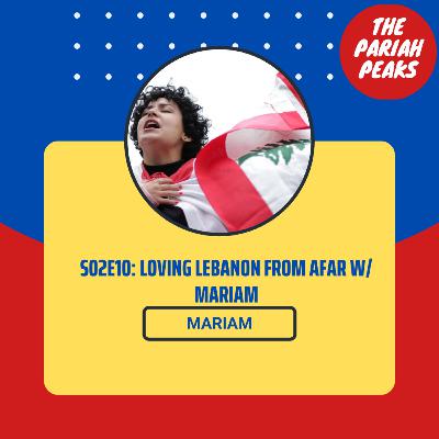 S02E10 - Loving Lebanon from Afar w/ Mariam