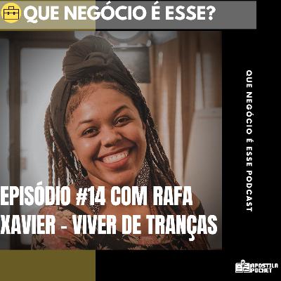 Que Negócio é Esse #14 - Rafa Xavier da Viver de Tranças Que Negócio é Esse #14 - Rafa Xavier da Viver de Tranças