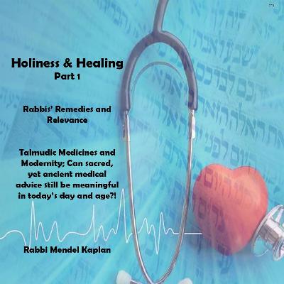 Holiness & Healing - Part 1 Rabbis Remedies And Relevance
