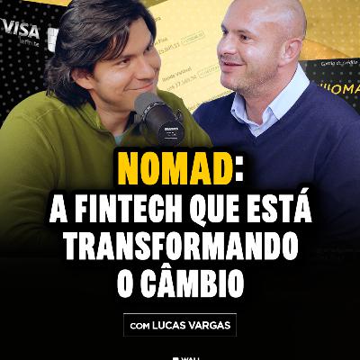 O SEGREDO da NOMAD para FACILITAR o CÂMBIO e CONQUISTAR o MUNDO! NÃO PERCA! | Wall Street Cast 96