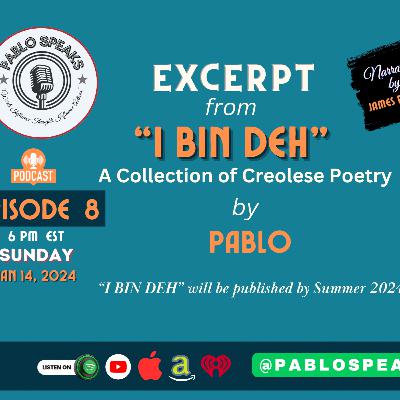 EP 8: A Peek inside "I BIN DEH" - A Collection of Creolese Poetry by Pablo