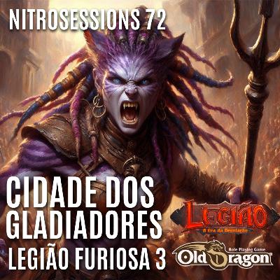 Legião Furiosa 3 - Cidade dos Gladiadores - Legião RPG - Old Dragon 2E - NITROSESSIONS 72 Legião Furiosa 3 - Cidade dos Gladiadores - Legião RPG - Old Dragon 2E - NITROSESSIONS 72