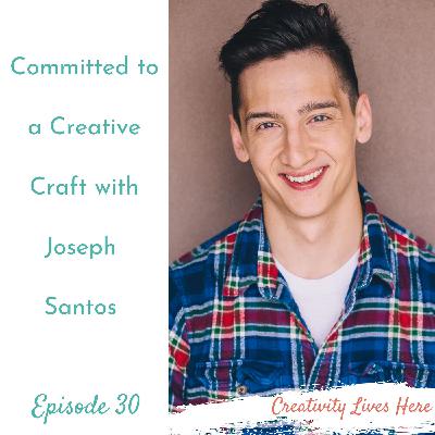 Committed to a Creative Craft with Joseph Santos, Actor