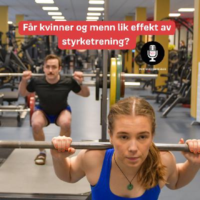Får kvinner og menn lik effekt av styrketrening?