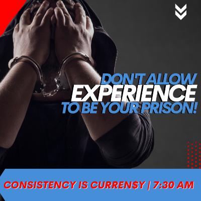 EXPERIENCE IS YOUR PRISON EXPERIENCE IS YOUR PRISON